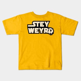 STEY WEYRD Kids T-Shirt